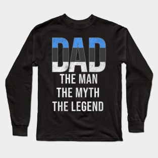 Estonian Dad The Man The Myth The Legend - Gift for Estonian Dad With Roots From Estonian Long Sleeve T-Shirt